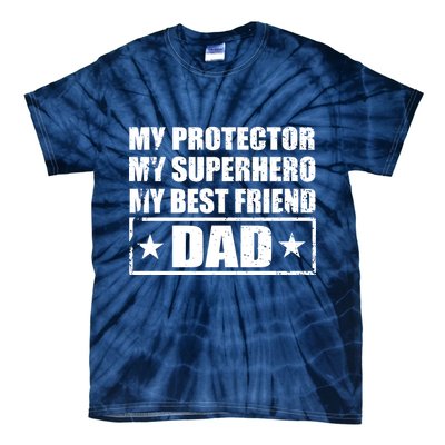 Dad My Protector My Superhero My Best Friend Tie-Dye T-Shirt