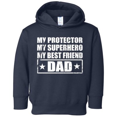 Dad My Protector My Superhero My Best Friend Toddler Hoodie