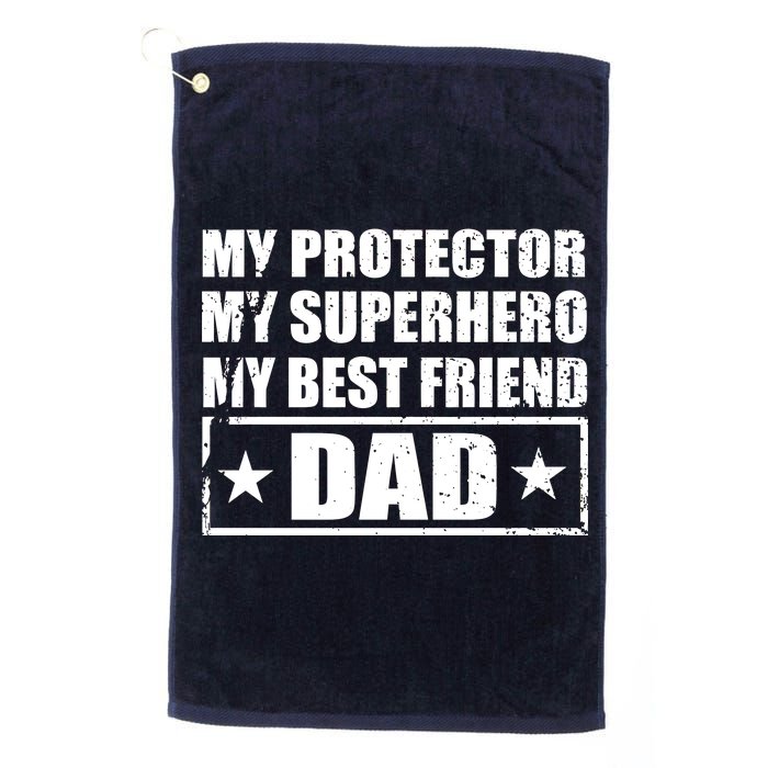 Dad My Protector My Superhero My Best Friend Platinum Collection Golf Towel