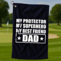 Dad My Protector My Superhero My Best Friend Golf Towel