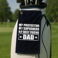 Dad My Protector My Superhero My Best Friend Golf Towel