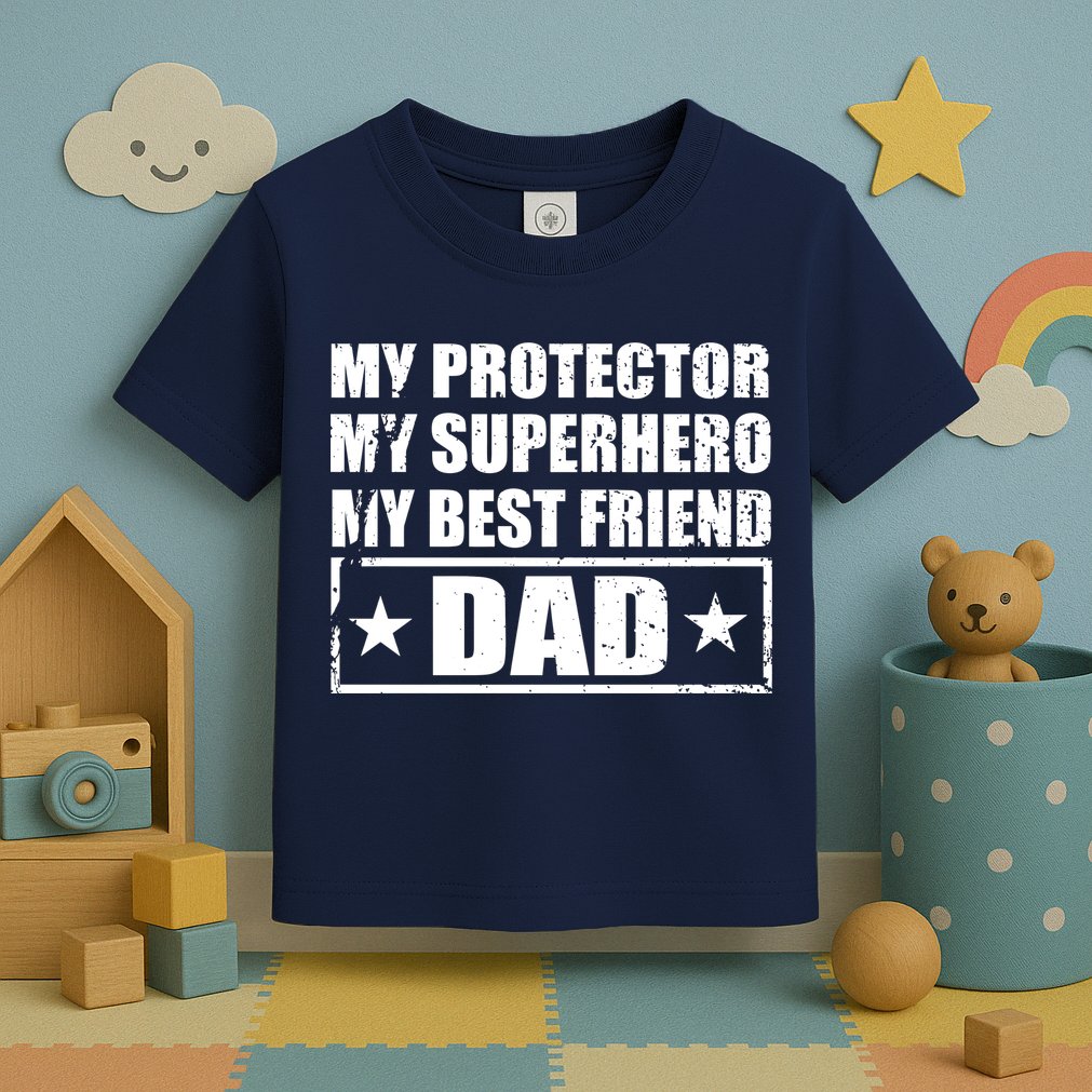 Dad My Protector My Superhero My Best Friend Toddler T-Shirt