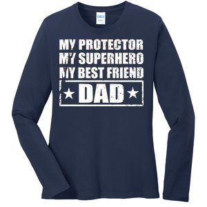 Dad My Protector My Superhero My Best Friend Ladies Long Sleeve Shirt