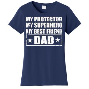 Dad My Protector My Superhero My Best Friend Women's T-Shirt