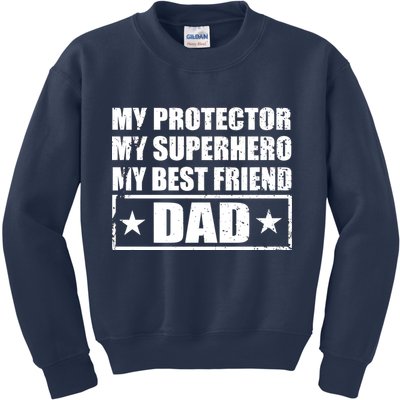 Dad My Protector My Superhero My Best Friend Kids Sweatshirt