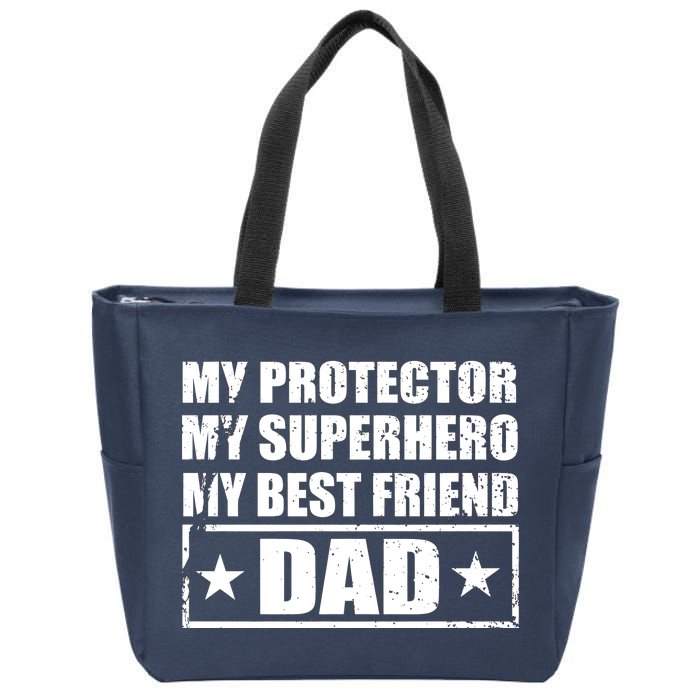 Dad My Protector My Superhero My Best Friend Zip Tote Bag