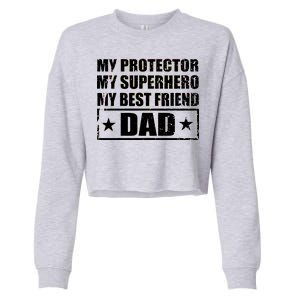 Dad My Protector My Superhero My Best Friend Cropped Pullover Crew