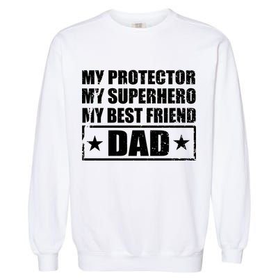 Dad My Protector My Superhero My Best Friend Garment-Dyed Sweatshirt