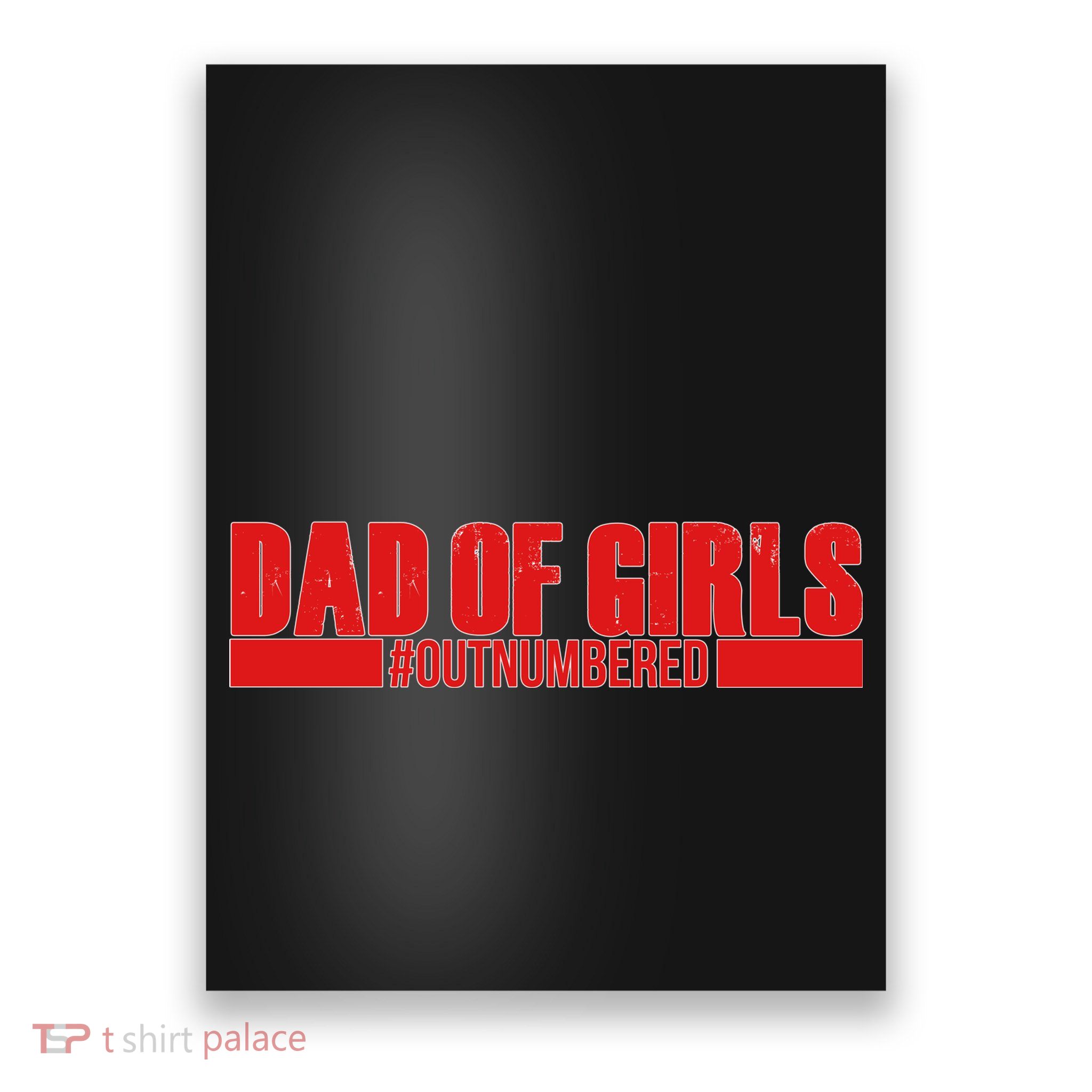 Dad of Girls Out Numbered Red Imprint Poster