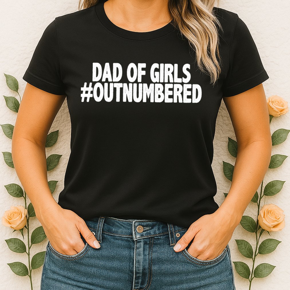 Dad Of Girls Outnumbered Womens T-Shirt