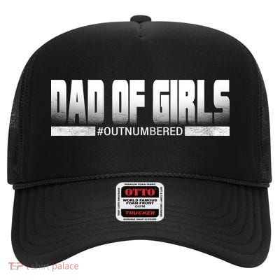 Dad Of Girls Outnumbered Funny Fathers Day High Crown Mesh Back Trucker Hat