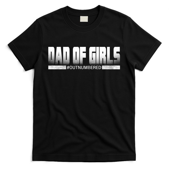 Dad Of Girls Outnumbered Funny Fathers Day T-Shirt