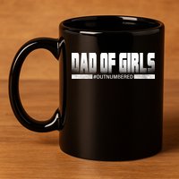 Dad Of Girls Outnumbered Funny Fathers Day 11oz C Handle Ceramic Mug