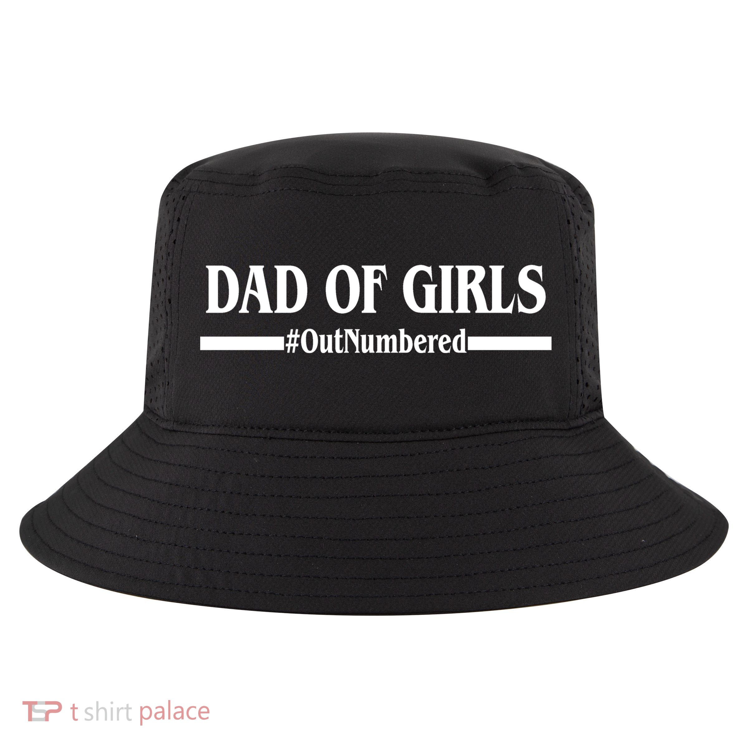 Dad of Girls Outnumbered Funny Girl Dad Cool Comfort Performance Bucket Hat