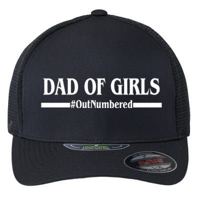 Dad of Girls Outnumbered Funny Girl Dad Flexfit Unipanel Trucker Cap