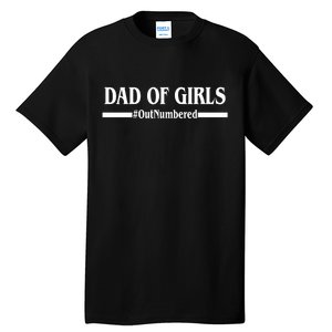 Dad of Girls Outnumbered Funny Girl Dad Tall T-Shirt