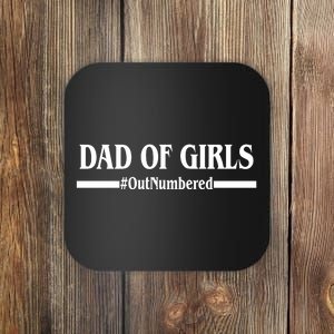 Dad of Girls Outnumbered Funny Girl Dad Coaster