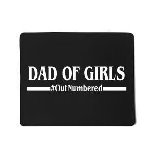 Dad of Girls Outnumbered Funny Girl Dad Mousepad