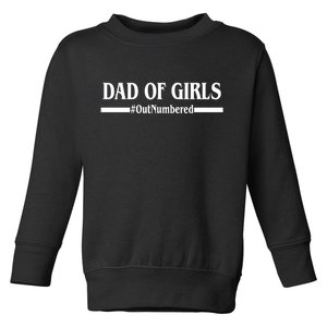 Dad of Girls Outnumbered Funny Girl Dad Toddler Sweatshirt