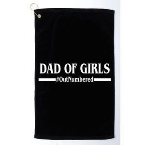 Dad of Girls Outnumbered Funny Girl Dad Platinum Collection Golf Towel