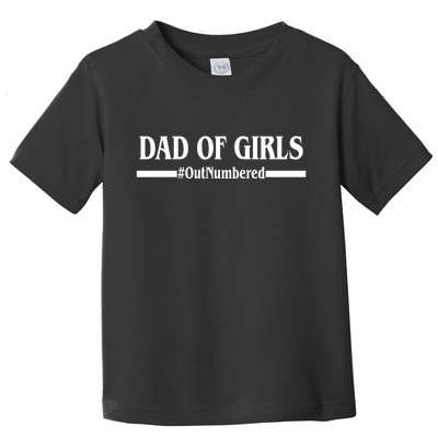 Dad of Girls Outnumbered Funny Girl Dad Toddler T-Shirt