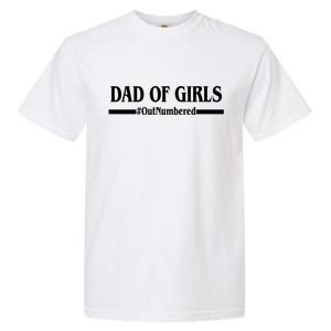 Dad of Girls Outnumbered Funny Girl Dad Garment-Dyed Heavyweight T-Shirt