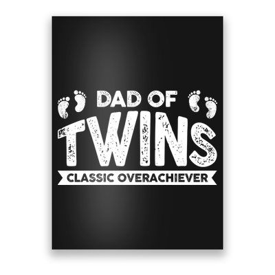 Dad Of Twins Classic Overachiever Poster