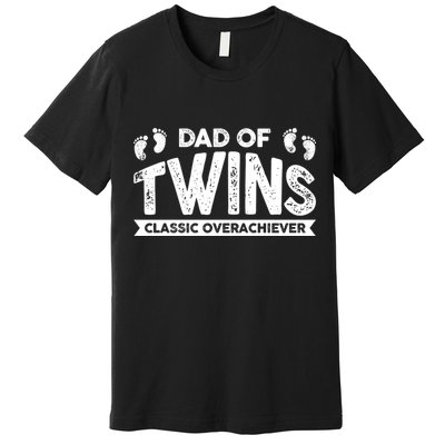 Dad Of Twins Classic Overachiever Premium T-Shirt