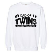 Dad Of Twins Classic Overachiever Garment-Dyed Sweatshirt