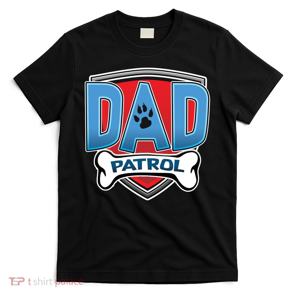 Dad Patrol T-Shirt
