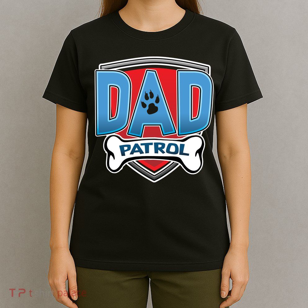 Dad Patrol T-Shirt