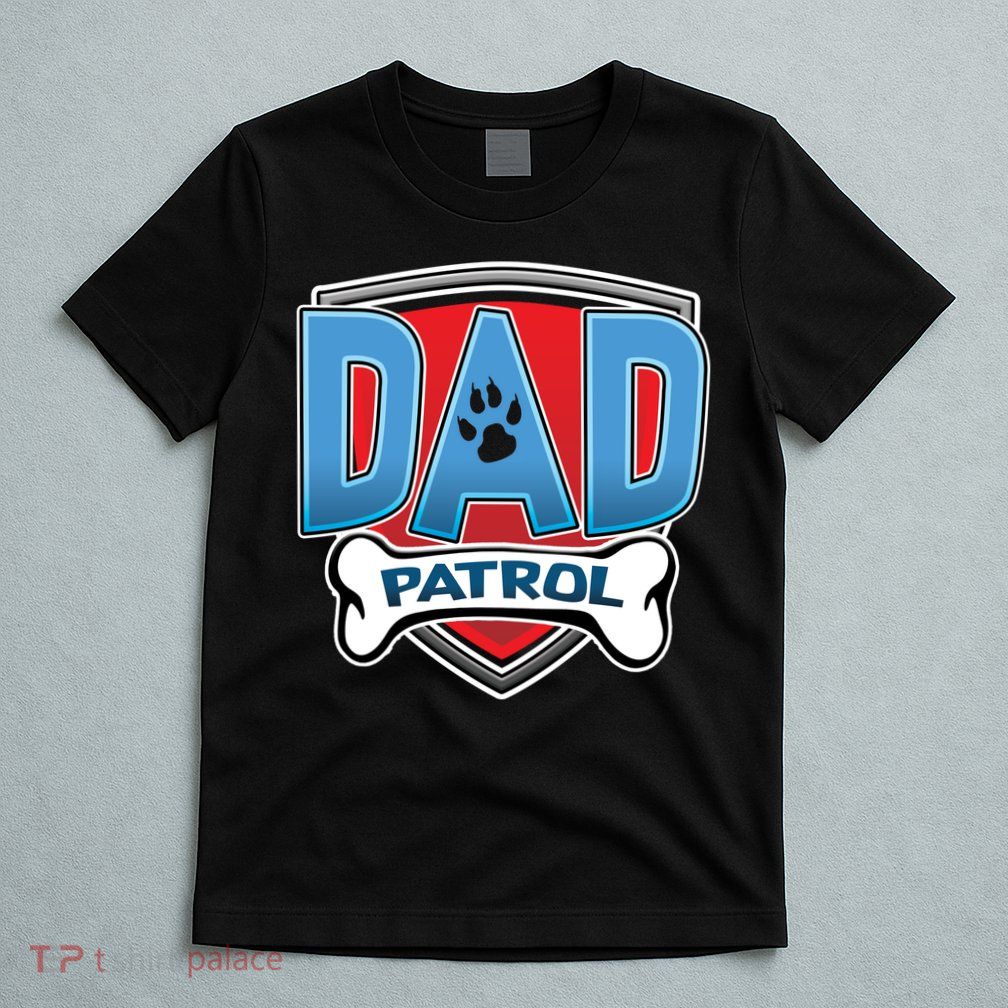 Dad Patrol T-Shirt