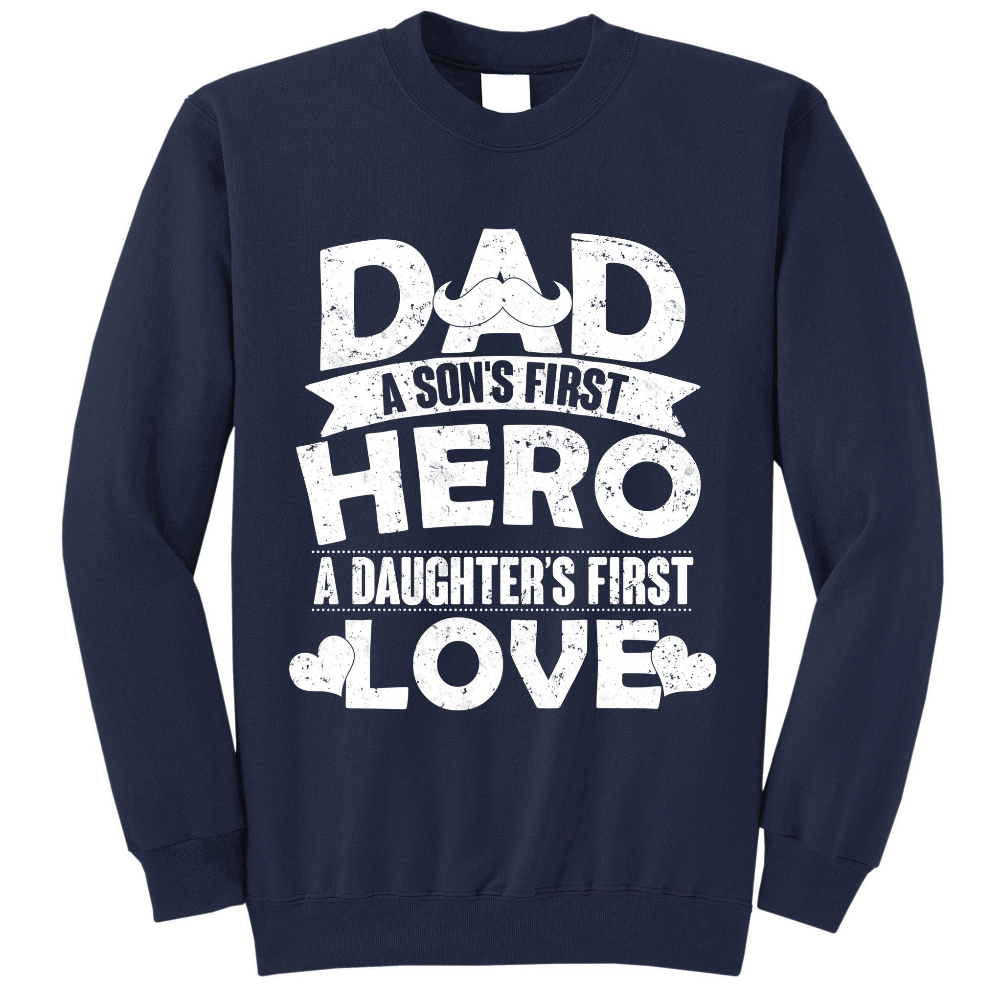 Dad Sons First Hero Daughter Fist Love Tall Sweatshirt