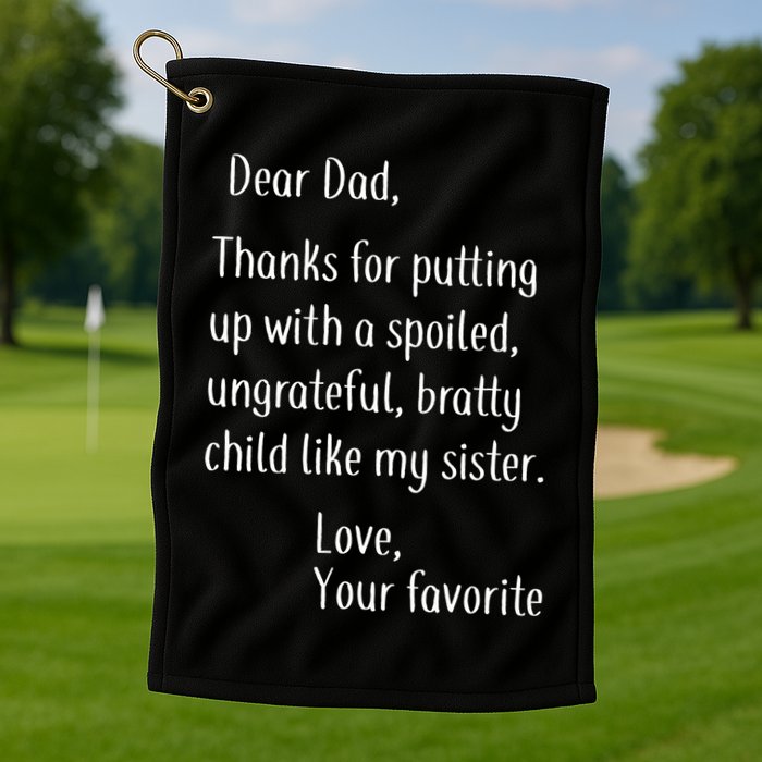Dad Thanks For Putting Up With My Sister Golf Towel