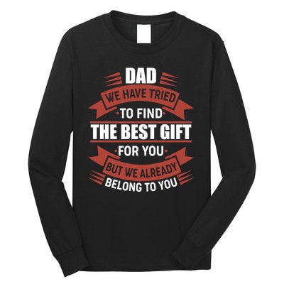 Dad The Best Gift For You Long Sleeve Shirt