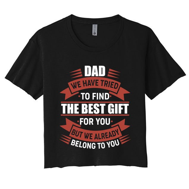 Dad The Best Gift For You Crop Top