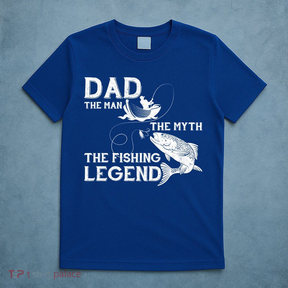 Dad The Fishing Legend T-Shirt