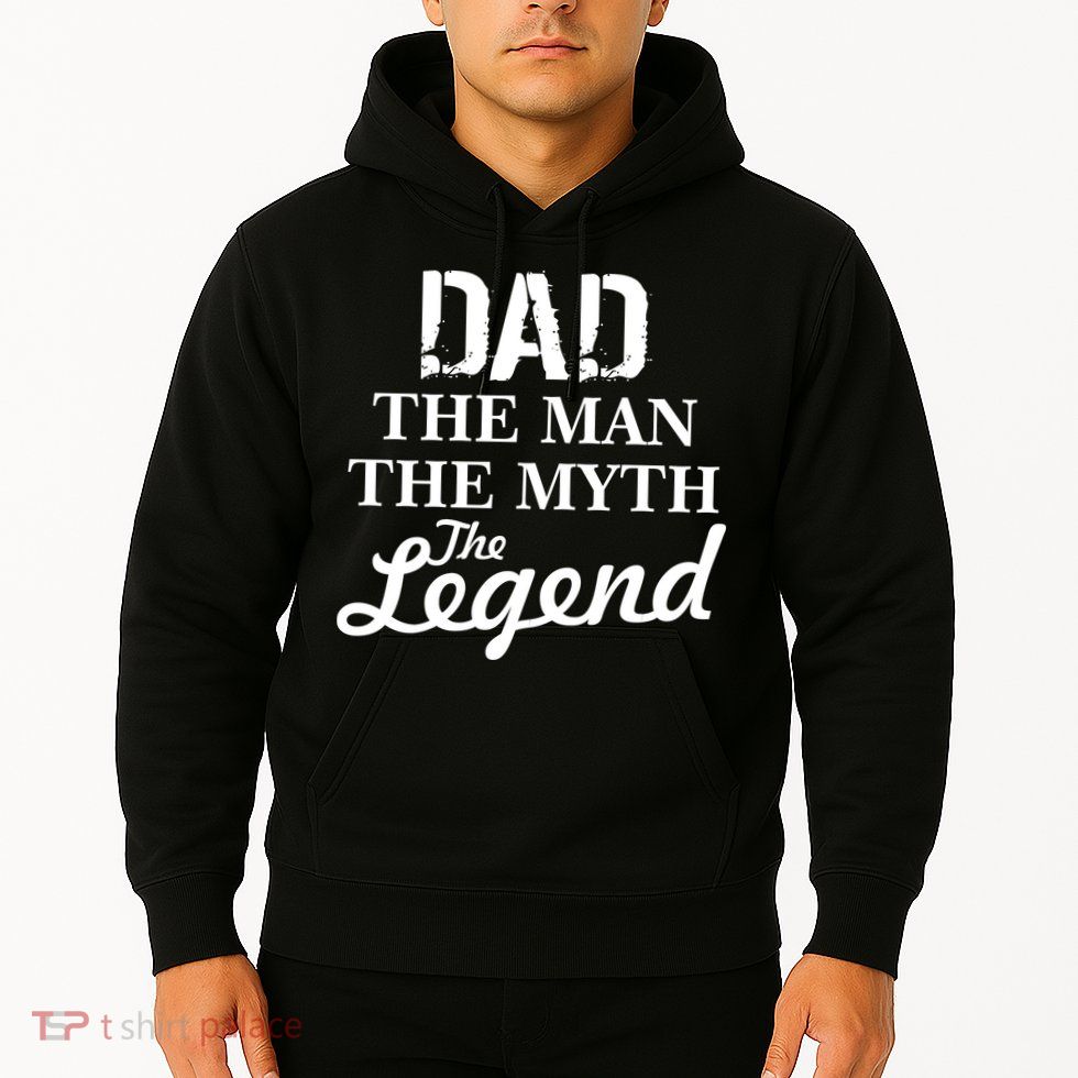 Dad The Man Myth Legend Hoodie