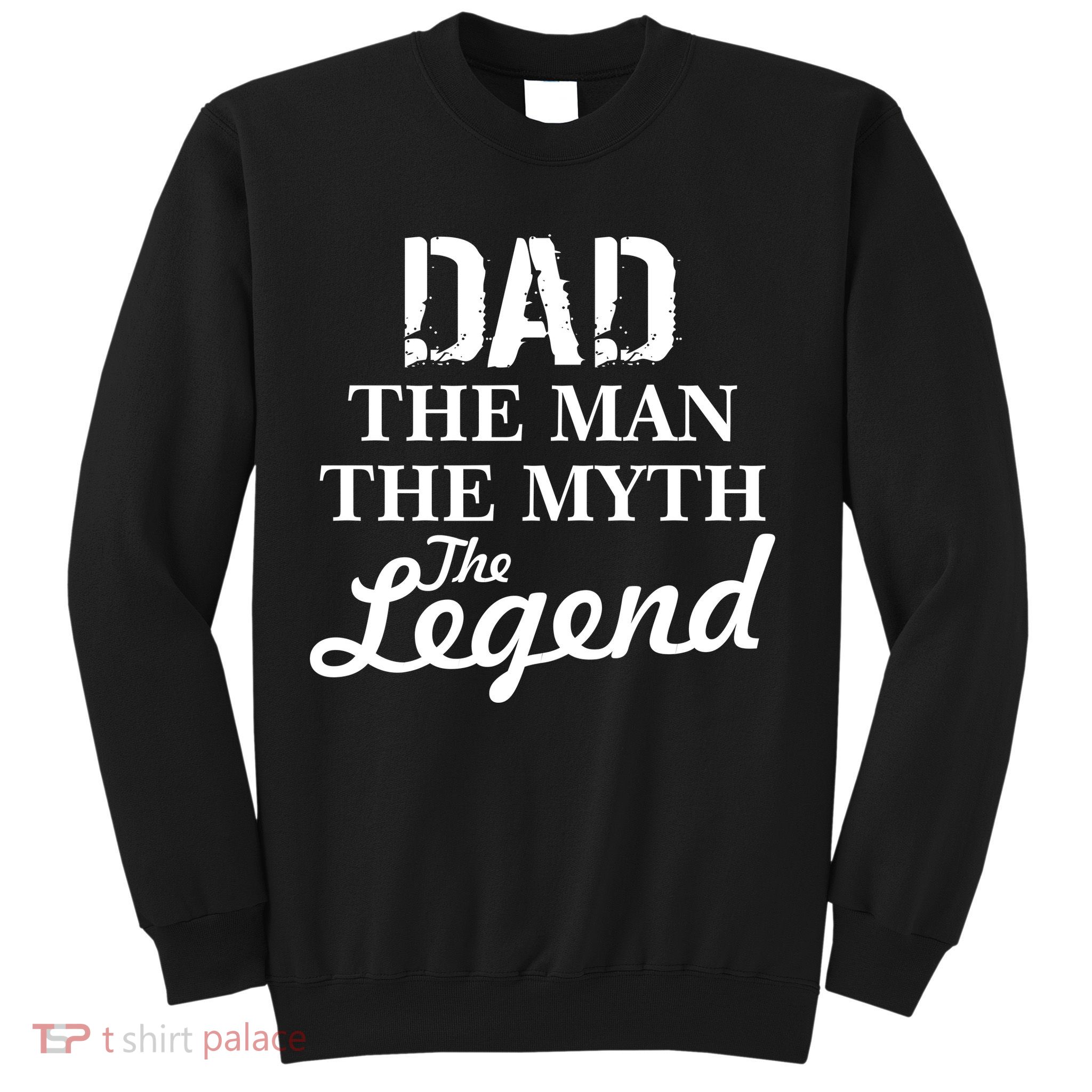 Dad The Man Myth Legend Sweatshirt