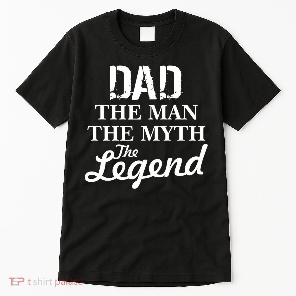 Dad The Man Myth Legend Tall T-Shirt