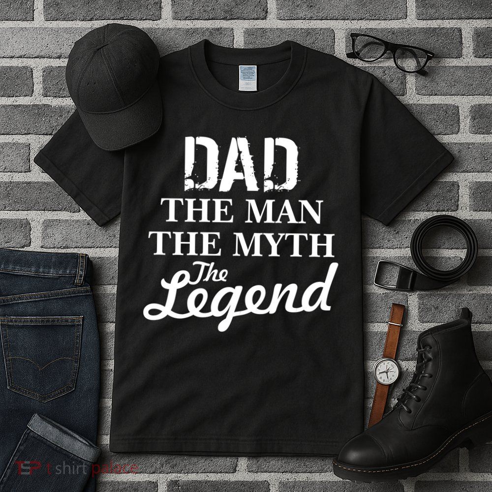 Dad The Man Myth Legend Tall T-Shirt