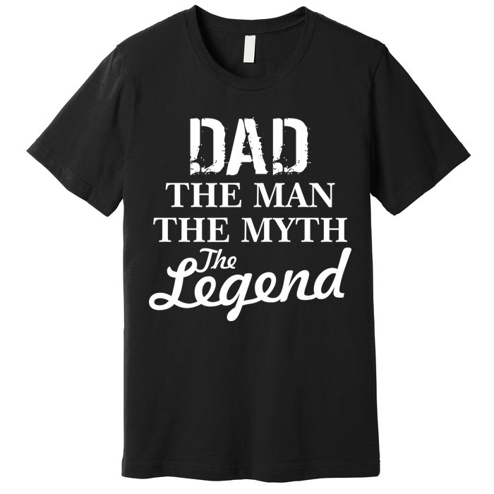 Dad The Man Myth Legend Premium T-Shirt