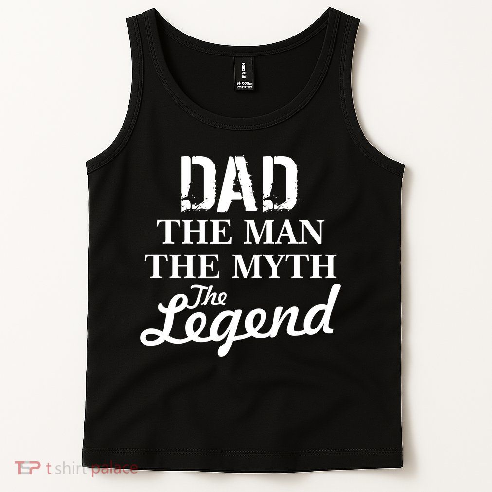 Dad The Man Myth Legend Tank Top