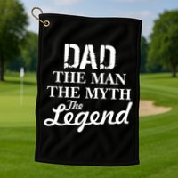 Dad The Man Myth Legend Golf Towel