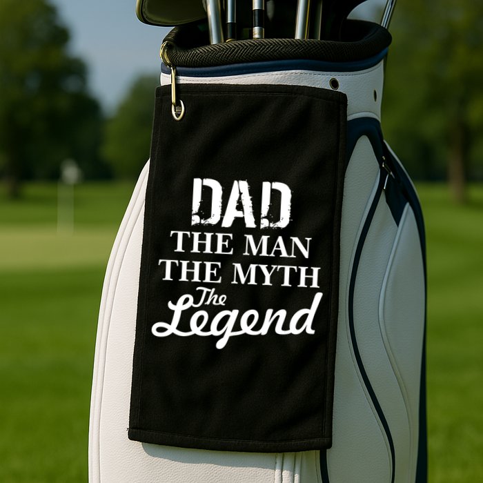 Dad The Man Myth Legend Golf Towel