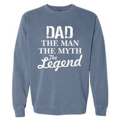 Dad The Man Myth Legend Garment-Dyed Sweatshirt