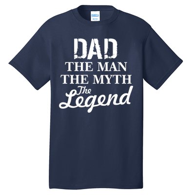 Dad The Man Myth Legend Tall T-Shirt