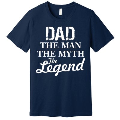 Dad The Man Myth Legend Premium T-Shirt