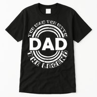Dad The Man Myth The Legend Funny Tall T-Shirt