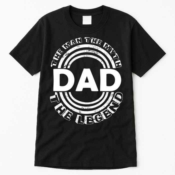 Dad The Man Myth The Legend Funny Tall T-Shirt